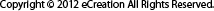 Copyright © 2011 eCreation All Rights Reserved.